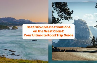 Best Drivable Destinations on the West Coast: Your Ultimate Road Trip Guide