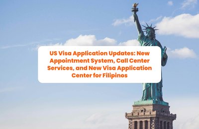 US Visa Application Update: New Appointment System, Call Center Services, and New Visa Application Center for Filipinos