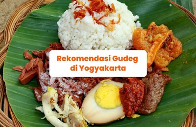 10 Rekomendasi Gudeg di Jogja yang Wajib Kamu Coba