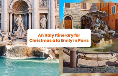 An Italy Itinerary for Christmas a la Emily in Paris: 10 Things to Do in Rome in the Winter