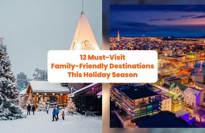12 Must-Visit Family-Friendly Destinations This Holiday Season
