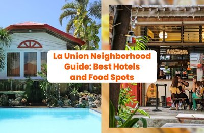La Union Neighborhood Guide: Best Hotels and Food Spots