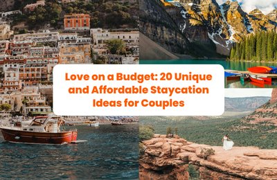 Love on a Budget: 20 Unique and Affordable Staycation Ideas for Couples