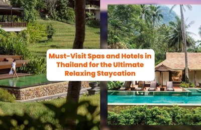 Must-Visit Spas and Hotels in Thailand for the Ultimate Relaxing Staycation