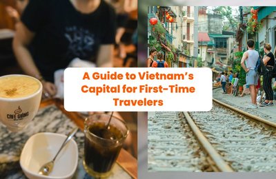 What to Do in Hanoi: A Guide to Vietnam’s Capital for First-Time Travelers