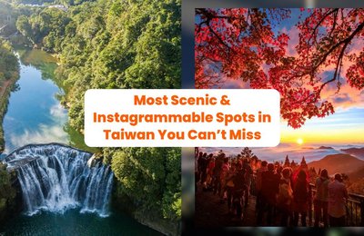 15 Most Scenic & Instagrammable Spots in Taiwan You Can’t Miss!