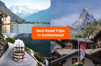 Best Switzerland Road Trips for the Scenic Adventure of a Lifetime