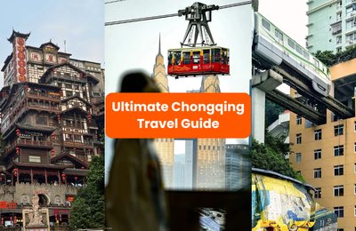 Chongqing Travel Guide: Best Things to Do Chongqing, How to Get Around & More
