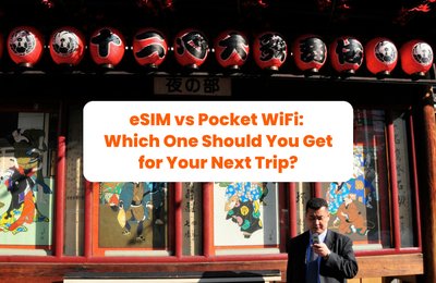eSIM vs Pocket WiFi: Which One Should You Get for Your Next Trip?