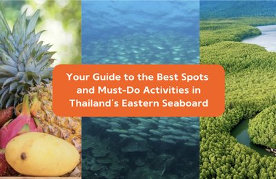 Your Guide to the Best Spots and Must-Do Activities in Thailand’s Eastern Seaboard