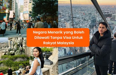 25 Negara Menarik yang Boleh Dilawati Tanpa Visa Untuk Rakyat Malaysia