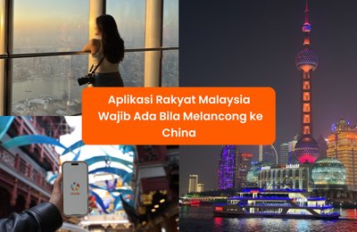 11 App Rakyat Malaysia Wajib Ada Bila Melancong ke China 2025