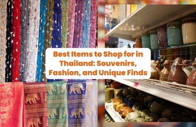 Best Items to Shop for in Thailand: Souvenirs, Fashion, and Unique Finds