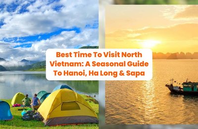 Best Time To Visit North Vietnam: A Seasonal Guide To Hanoi, Ha Long & Sapa