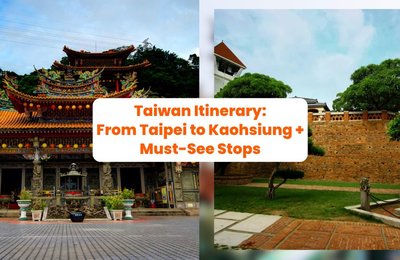 5D4N Taiwan Itinerary: How to Go from Taipei to Kaohsiung + Must-See Stops Along the Way