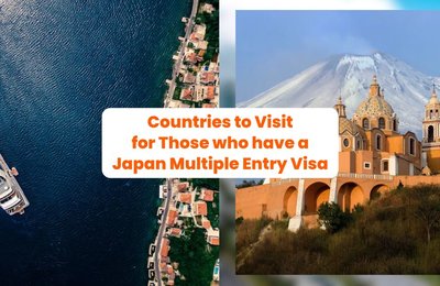 Countries to Visit for Those who have a Japan Multiple Entry Visa