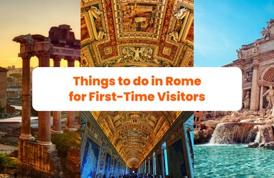 Top 10 Things To Do In Rome For First-Time Visitors