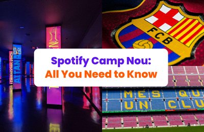 Your Guide to Spotify Camp Nou in Barcelona
