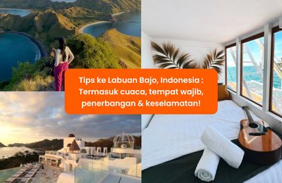 Tips sebelum ke Labuan Bajo 2026 :   Panduan penting termasuk cuaca, tempat wajib, penerbangan & keselamatan! 