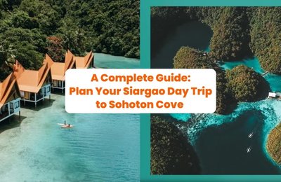 A Complete Guide: Plan Your Siargao Day Trip to Sohoton Cove 