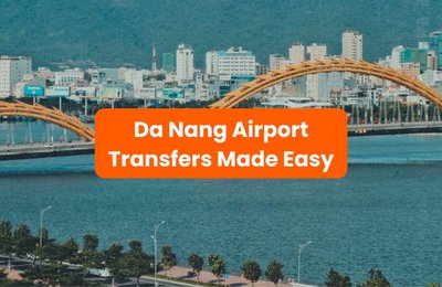 Da Nang Airport Transfers: Easy Ways to Reach the City