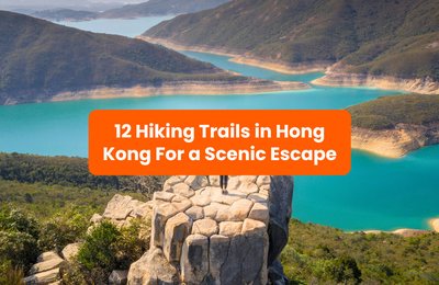 12 Hiking Trails in Hong Kong For A Scenic Escape 