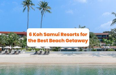 6 Koh Samui Resorts for the Best Beach Getaway