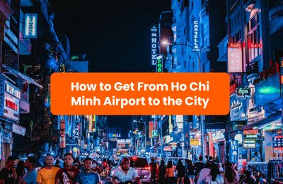 Get from Ho Chi Minh Airport to the City: Taxi, Grab, & More
