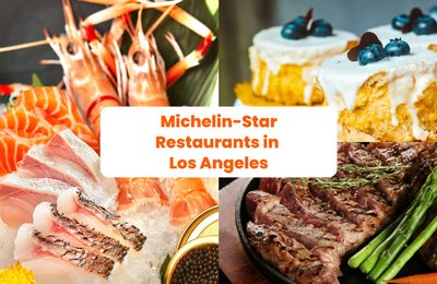 5 Michelin-Star Restaurants in Los Angeles You Need to Try