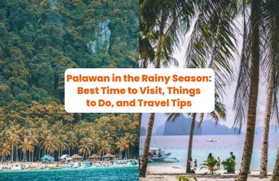 Palawan in the Rainy Season: Best Time to Visit, Things to Do, and Travel Tips