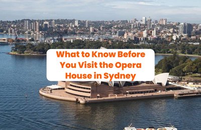 6 Tips for First-Timers Visiting the Opera House in Sydney