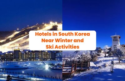 Hotels in South Korea Near Winter and Ski Activities