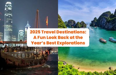 2025 Travel Destinations: A Fun Look Back at the Year’s Hidden Gems, Budget Escapes, and Luxe Moments Across Asia
