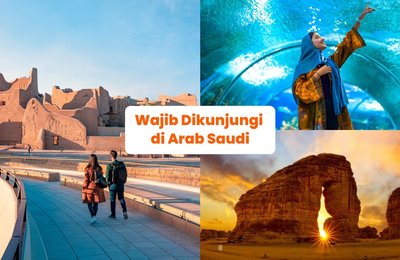 Inilah Tempat-Tempat yang Wajib Dikunjungi di Arab Saudi: Jelajahi Jeddah, Riyadh & AIUla!