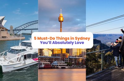5 Must-Do Things in Sydney You’ll Absolutely Love