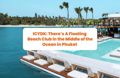 ICYDK: There’s A Floating Beach Club in the Middle of the Ocean in Phuket