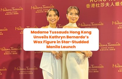 Meet the Kath-Twin: Madame Tussauds Hong Kong Unveils Kathryn Bernardo’s Wax Figure in Star-Studded Manila Launch
