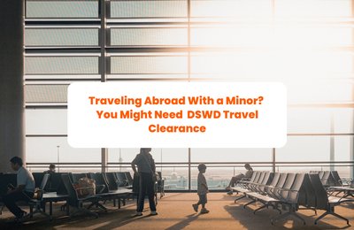 Traveling Abroad With a Minor? You Might Need DSWD Travel Clearance