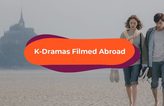 kdrama filmed abroad