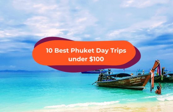 10 Best Phuket Day Trips under $100 