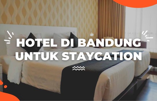 Hotel di Bandung untuk Staycation