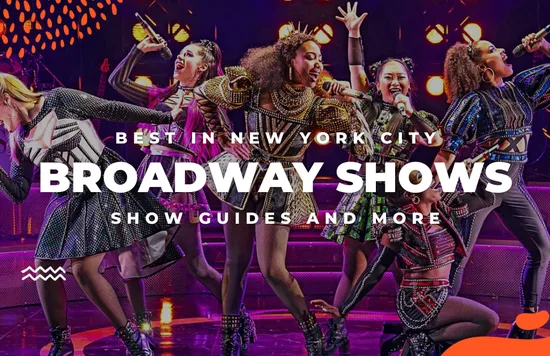 Best Broadway Shows in New York City― Show Guides and More