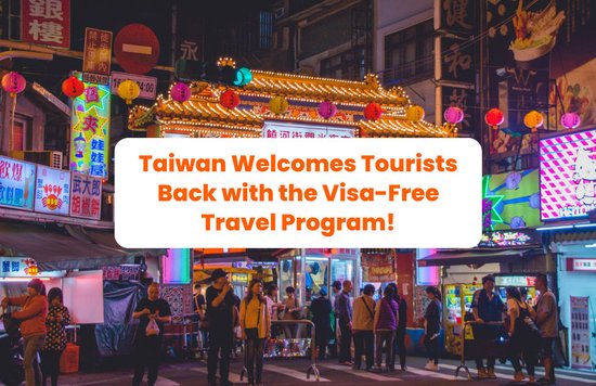 Taiwan Welcomes Tourists Back with the Visa-Free Travel Program banner