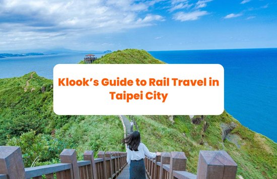 Klook’s Guide to Rail Travel in Taipei City banner