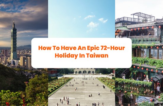 How To Have An Epic 72-Hour Holiday In Taiwan banner