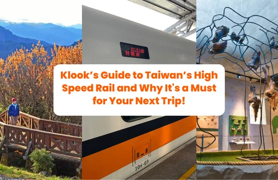 Klook’s Guide to Taiwan’s High Speed Rail and Why It's a Must for Your Next Trip! banner final
