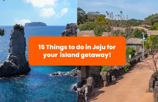 15 กิจกรรมพักใจในเกาะ Jeju ประเทศเกาหลี