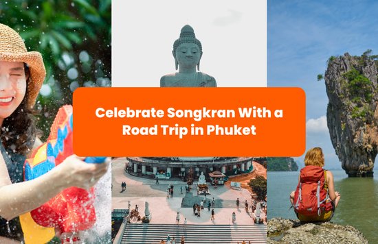 Celebrate Songkran With a Road Trip in Phuket