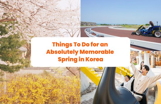 three images in South Korea with the title in the middle, Things to do for an absolutely memorable spring in Korea