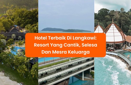 11 Hotel Terbaik Di Langkawi: Resort Yang Cantik, Selesa Dan Mesra Keluarga